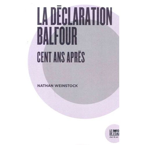 La Déclaration Balfour - Cent Ans Après