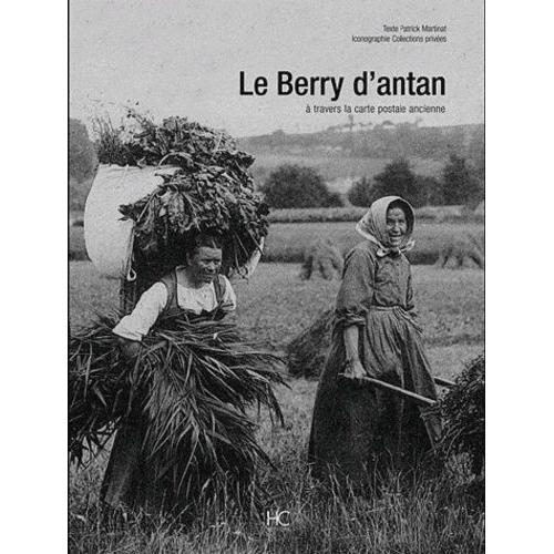 Le Berry D'antan - A Travers La Carte Postale Ancienne