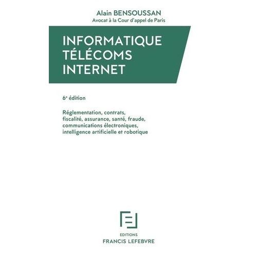 Informatique Télécoms Internet - Réglementation, Contrats, Fiscalité, Assurance, Santé, Fraude, Communications Électroniques, Intelligence Artificielle Et Robotique