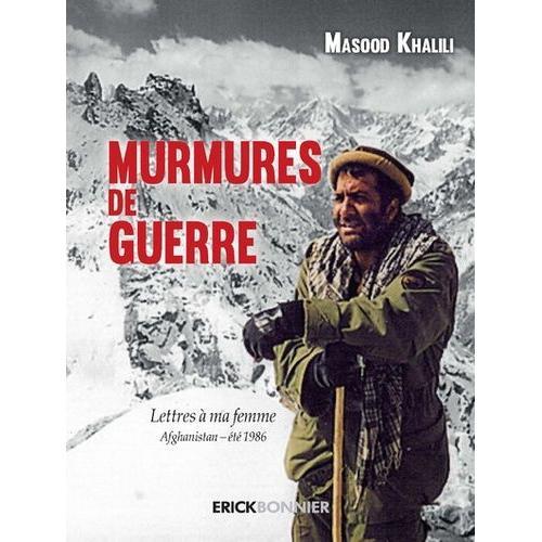 Murmures De Guerre - Lettres À Ma Femme - Afghanistan, Été 1986