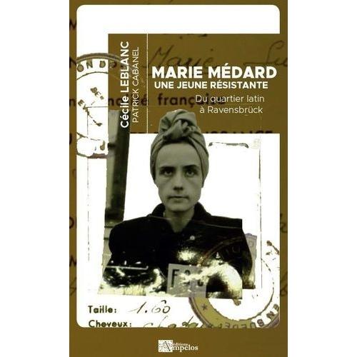 Marie Médard, Une Jeune Résistante, Du Quartier Latin À Ravensbrück