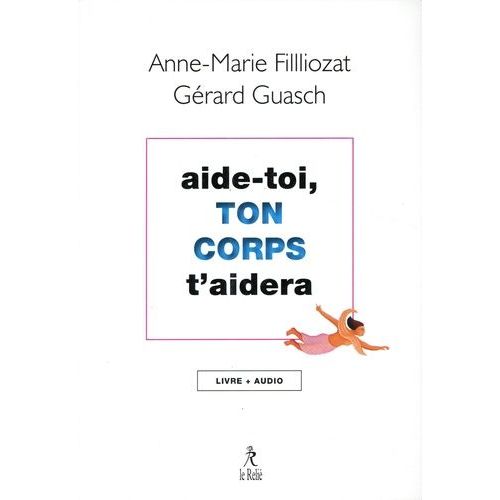 Aide-Toi Et Ton Corps T'aidera - (1 Cd Audio)