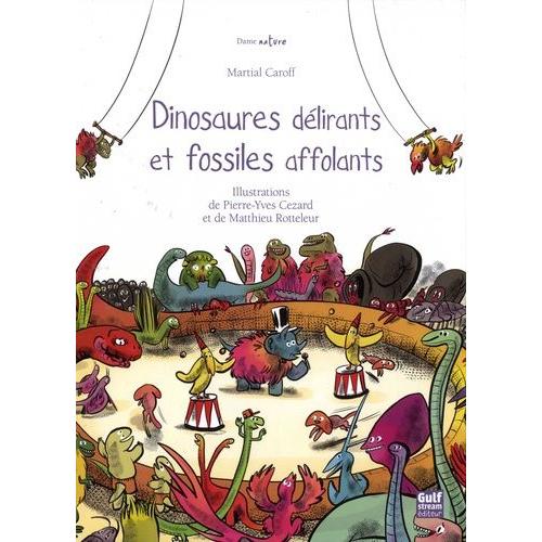 Dinosaures Délirants Et Fossiles Affolants