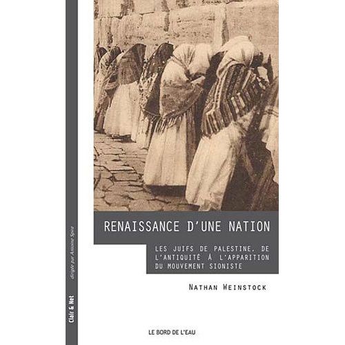 Renaissance D'une Nation - Les Juifs De Palestine, De L'antiquité À L'apparition Du Mouvement Sioniste