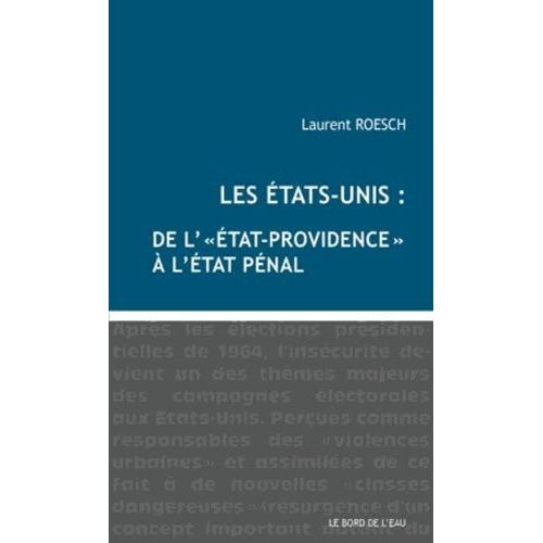 Les Etats-Unis : De "L'etat-Providence" À L'état Pénal