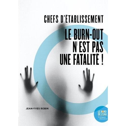 Chefs D'établissement - Le Burn-Out N'est Pas Une Fatalité !