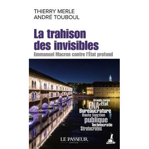 La Trahison Des Invisibles - Emmanuel Macron Contre L'etat Profond