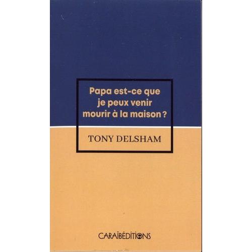 Papa Est-Ce Que Je Peux Venir Mourir À La Maison ?