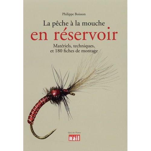 La Pêche À La Mouche En Réservoir - Matériels, Techniques, Et 180 Fiches De Montage