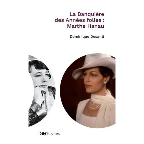 La Banquière Des Années Folles : Marthe Hanau