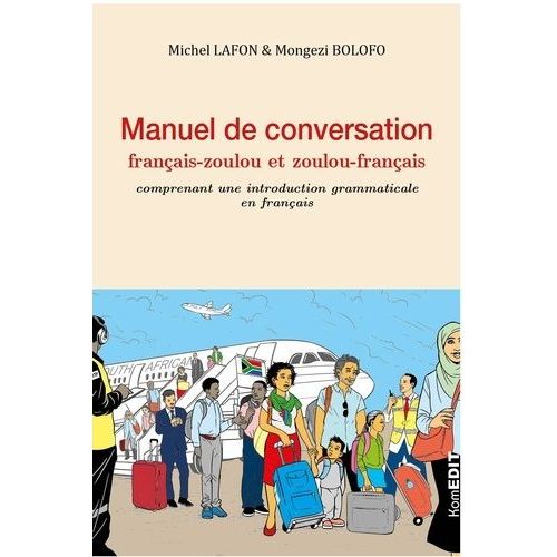Manuel De Conversation Français-Zoulou Et Zoulou-Français - Comprenant Une Introduction Grammaticale En Français
