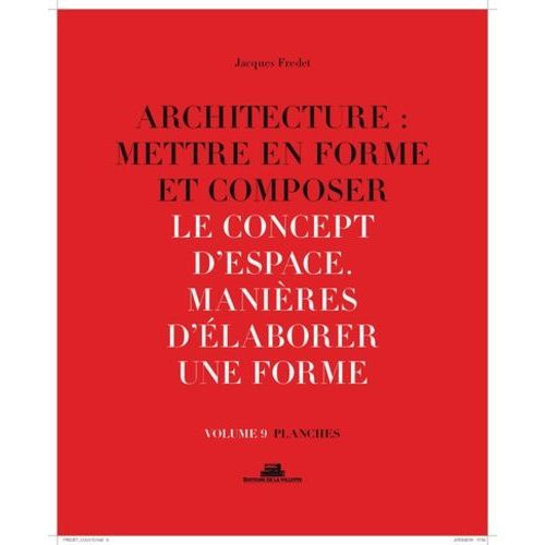 Architecture : Mettre En Forme Et Composer - Volume 9, Le Concept D'espace : Manières D'élaborer Une Forme - Planches