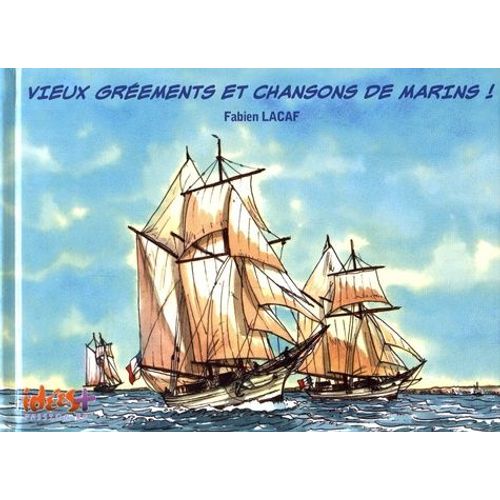 Vieux Grééments Et Chansons De Marins !