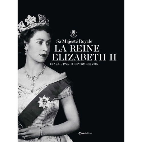 Sa Majesté Royale La Reine Elizabeth Ii - 21 Avril 1926 - 8 Septembre 2022