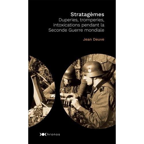 Stratagèmes - Duperies, Tromperies, Intoxications Pendant La Seconde Guerre Mondiale