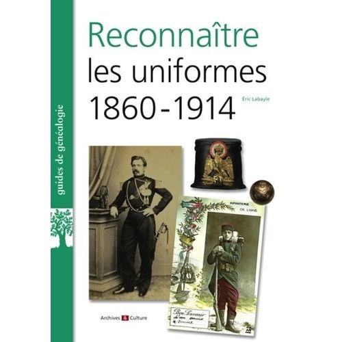 Reconnaitre Les Uniformes 1860-1914