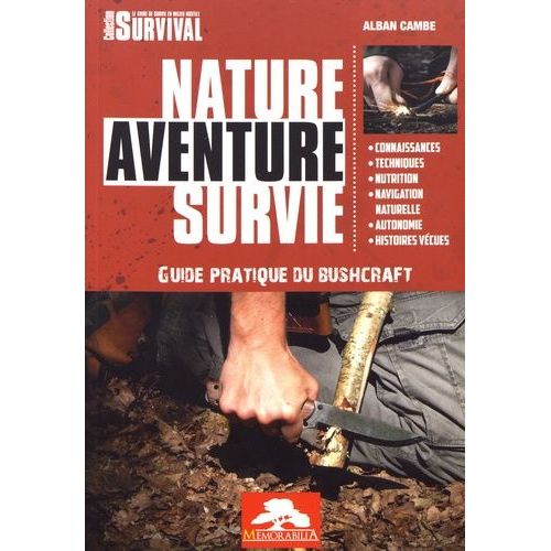 Nature Aventure Survie - Guide Pratique Du Bushcraft
