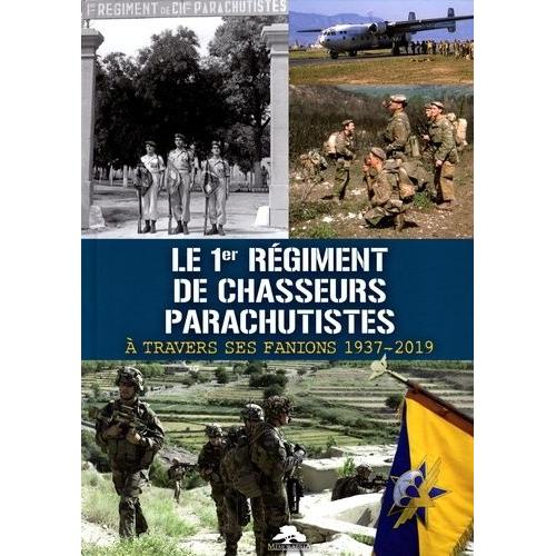 Le 1er Régiment De Chasseurs Parachutistes À Travers Ses Fanions 1937-2019