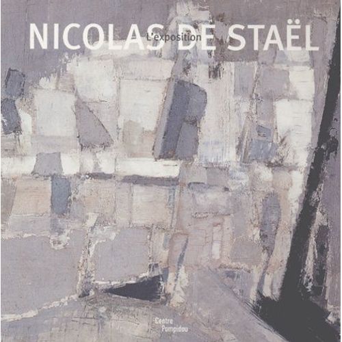 Nicolas De Stael (1914-1955). L'exposition, Edition Bilingue Francais-Anglais