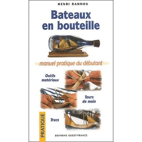 Bateaux En Bouteille - Manuel Pratique Du Debutant