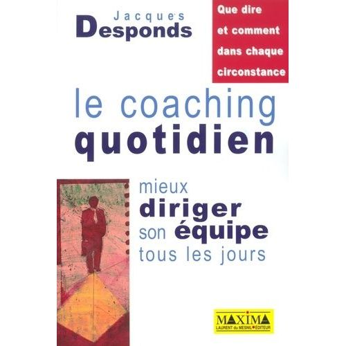 Le Coaching Quotidien - Mieux Diriger Son Equipe Tous Les Jours