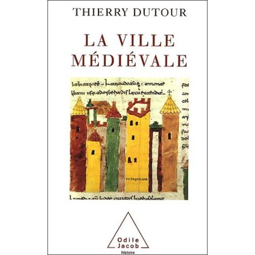 La Ville Medievale - Origines Et Triomphe De L'europe Urbaine