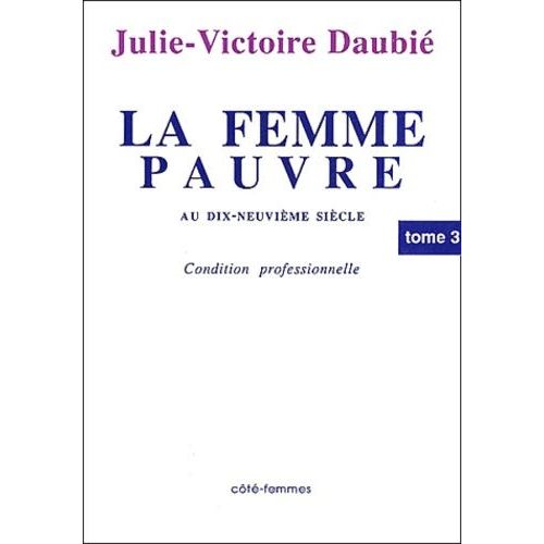 La Femme Pauvre Au Xixeme Siecle - Tome 3, Condition Professionnelle