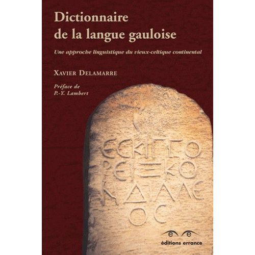 Dictionnaire De La Langue Gauloise - Une Approche Linguistique Du Vieux-Celtique Continental - 2eme Edition