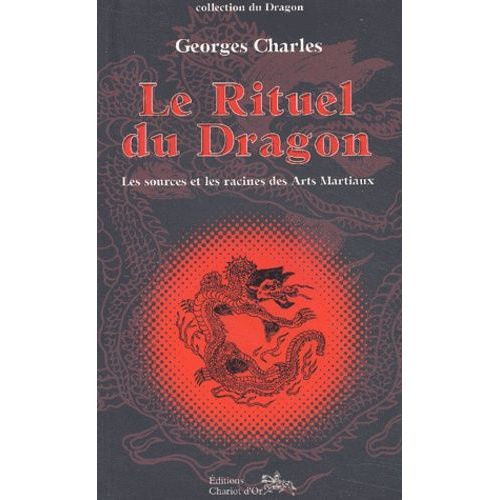 Le Rituel Du Dragon - Les Sources Et Les Racines Des Arts Martiaux