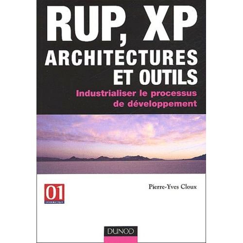 Rup, Xp Architectures Et Outils - Industrialiser Le Processus De Developpement
