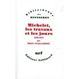 Michelet, Les Travaux Et Les Jours - 1798-1874