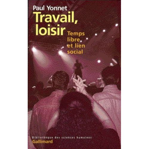 Travail, Loisir - Temps Libre Et Lien Social
