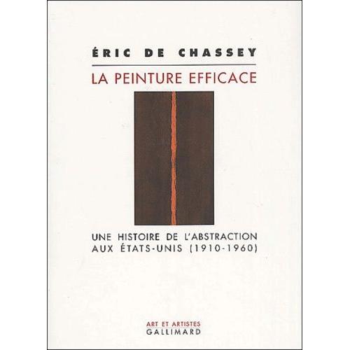 La Peinture Efficace - Une Histoire De L'abstraction Aux Etats-Unis (1910-1960)