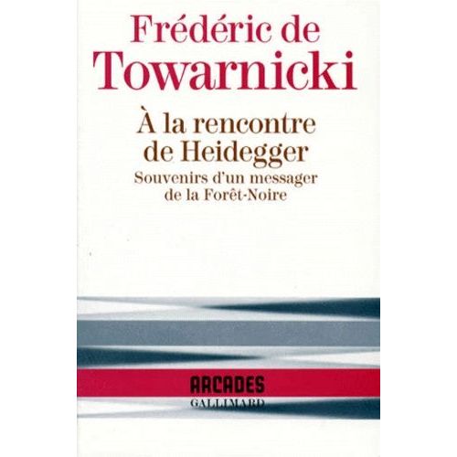 A La Rencontre De Heidegger - Souvenirs D'un Messager De La Forêt-Noire
