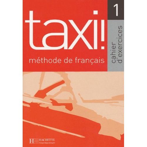 Taxi! 1 Methode De Francais - Cahier D'exercices
