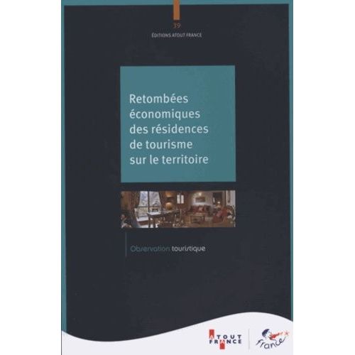 Retombées Économiques Des Résidences De Tourisme Sur Les Territoires