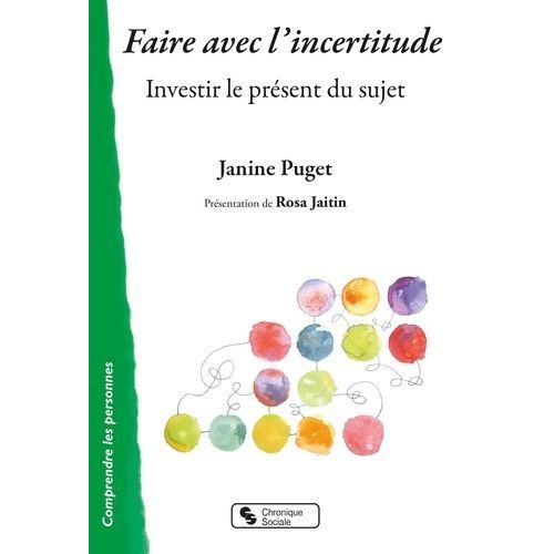 Faire Avec L'incertitude - Investir Le Présent Du Sujet