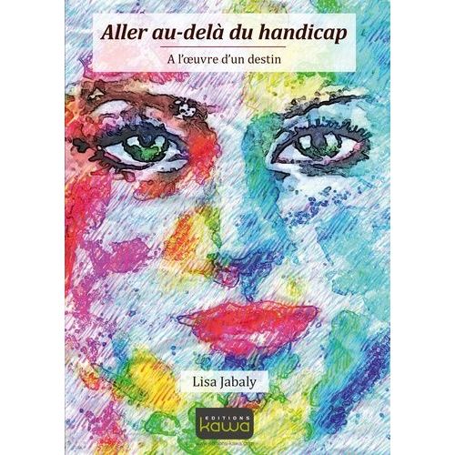 Aller Au-Dela Du Handicap - A L'oeuvre D'un Destin