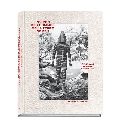 L'esprit Des Hommes De La Terre Du Feu - Selk'nam, Yamana, Kawesqar