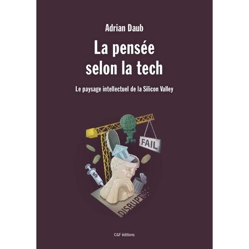 La Pensée Selon La Tech - Le Paysage Intellectuel De La Silicon Valley
