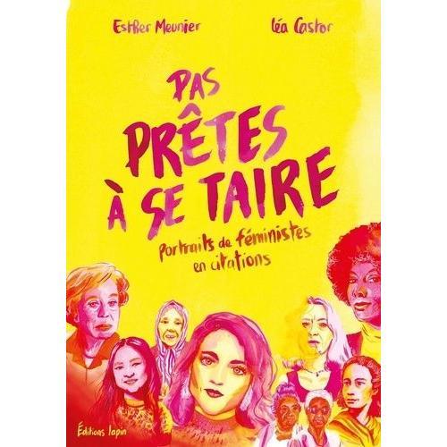 Pas Prêtes À Se Taire - Portraits De Féministes En Citations