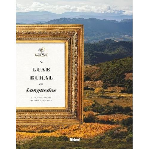 Domaines Paul Mas - Le Luxe Rural En Languedoc