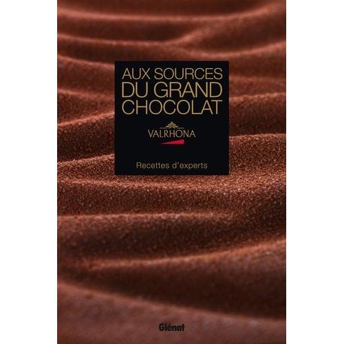 Aux Sources Du Grand Chocolat Valrhona - Recettes D'experts