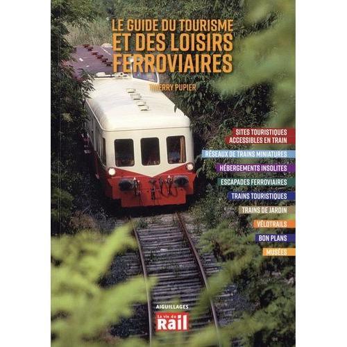 Le Guide Du Tourisme Et Des Loisirs Ferroviaires