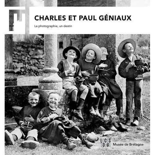 Charles & Paul Géniaux - La Photographie, Un Destin
