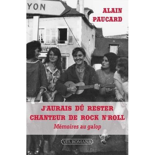 J'aurais Dû Rester Chanteur De Rock N'roll - Mémoires Au Galop