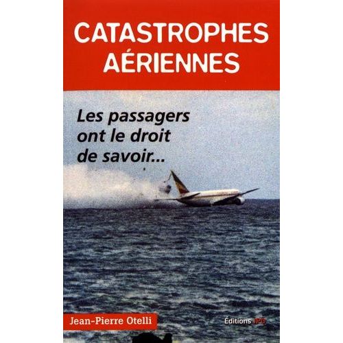 Catastrophes Aériennes - Les Passagers Ont Le Droit De Savoir