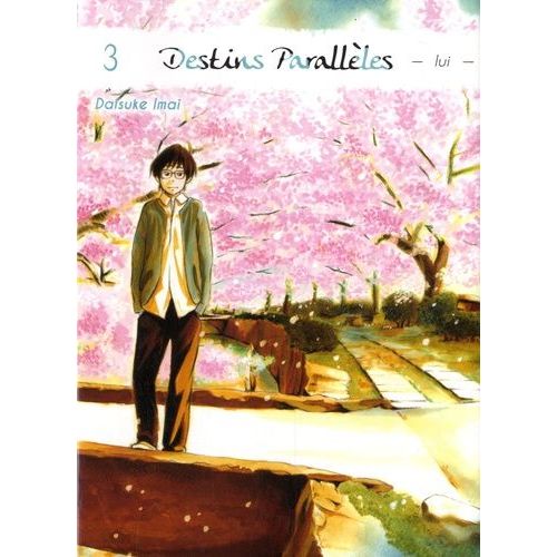 Destins Paralleles - Lui - Tome 3
