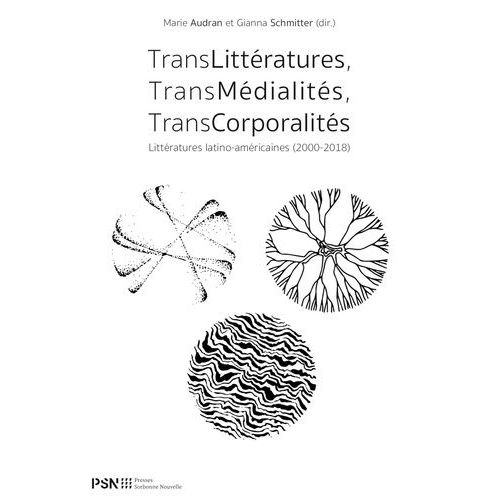 Translittératures, Transmédialités, Transcorporalités - Littératures Latino-Américaines (2000-2018)