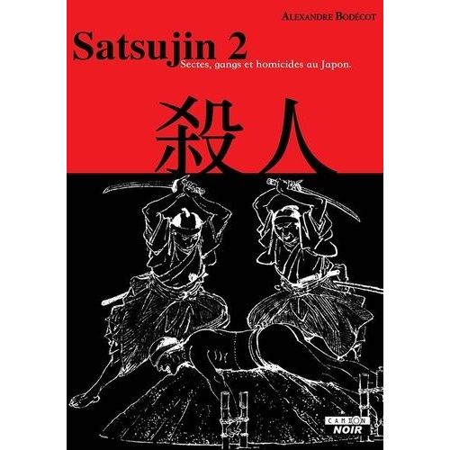 Satsujin - Tome 2, Sectes, Gangs Et Homicides Au Japon